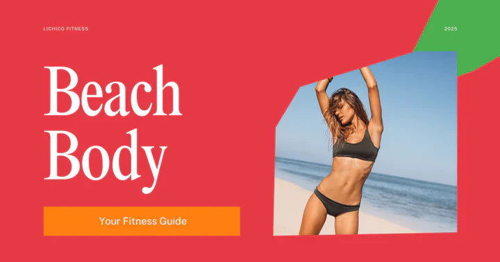Get Beach Body Ready with Lichico Fitness: Your Ultimate Guide